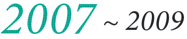 2007 ~ 2009